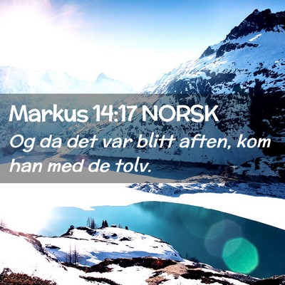 Picture 02 - Markus 14:17 NORSK - Og da det var blitt aften, kom han med de - Bible Verse Picture