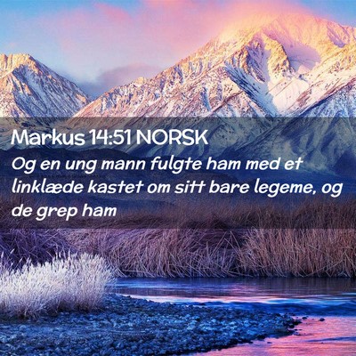 Picture 02 - Markus 14:51 NORSK - Og en ung mann fulgte ham med et linklæde kastet - Bible Verse Picture