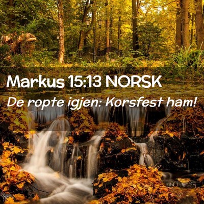 Picture 02 - Markus 15:13 NORSK - De ropte igjen: Korsfest - Bible Verse Picture