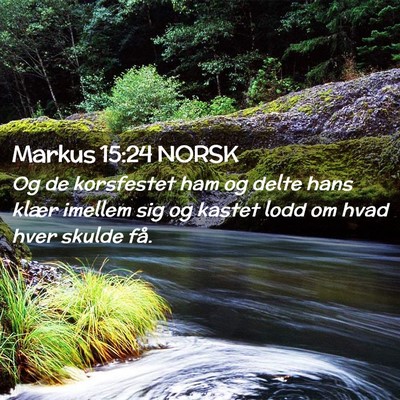 Picture 02 - Markus 15:24 NORSK - Og de korsfestet ham og delte hans klær imellem - Bible Verse Picture