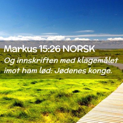Picture 02 - Markus 15:26 NORSK - Og innskriften med klagemålet imot ham lød: - Bible Verse Picture