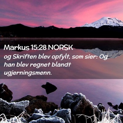Picture 02 - Markus 15:28 NORSK - og Skriften blev opfylt, som sier: Og han blev - Bible Verse Picture