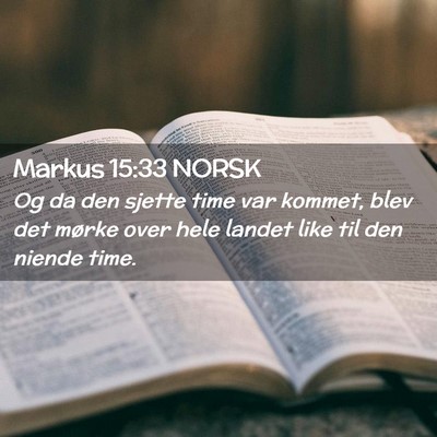 Picture 02 - Markus 15:33 NORSK - Og da den sjette time var kommet, blev det mørke - Bible Verse Picture