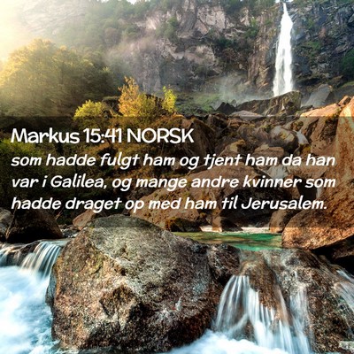 Picture 02 - Markus 15:41 NORSK - som hadde fulgt ham og tjent ham da han var i - Bible Verse Picture