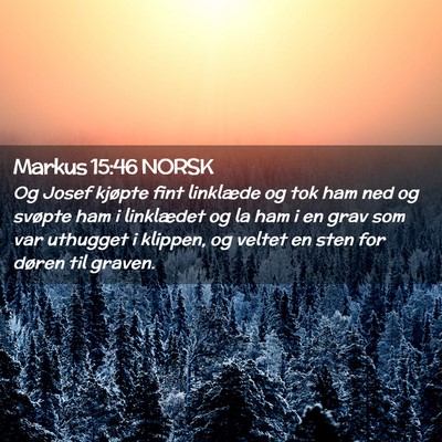 Picture 02 - Markus 15:46 NORSK - Og Josef kjøpte fint linklæde og tok ham ned og - Bible Verse Picture