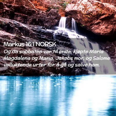 Picture 02 - Markus 16:1 NORSK - Og da sabbaten var til ende, kjøpte Maria - Bible Verse Picture