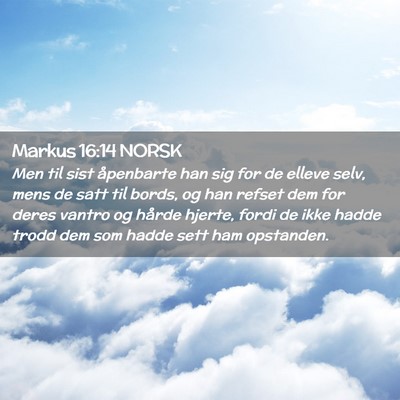 Picture 02 - Markus 16:14 NORSK - Men til sist åpenbarte han sig for de elleve - Bible Verse Picture