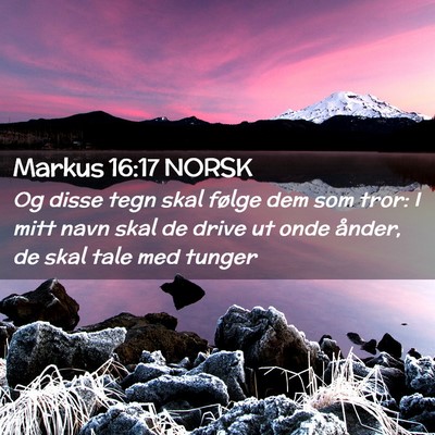 Picture 02 - Markus 16:17 NORSK - Og disse tegn skal følge dem som tror: I mitt - Bible Verse Picture