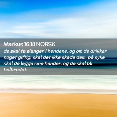 Picture 02 - Markus 16:18 NORSK - de skal ta slanger i hendene, og om de drikker - Bible Verse Picture