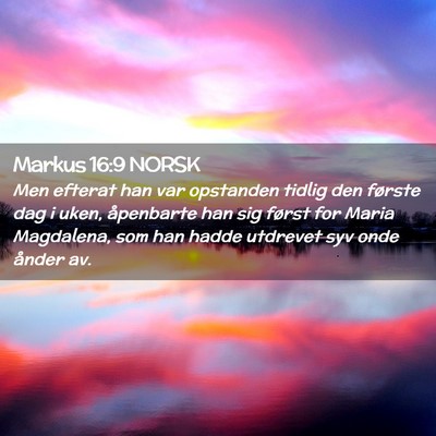 Picture 02 - Markus 16:9 NORSK - Men efterat han var opstanden tidlig den første - Bible Verse Picture
