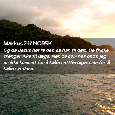 Picture 02 - Markus 2:17 NORSK - Og da Jesus hørte det, sa han til dem: De friske - Bible Verse Picture