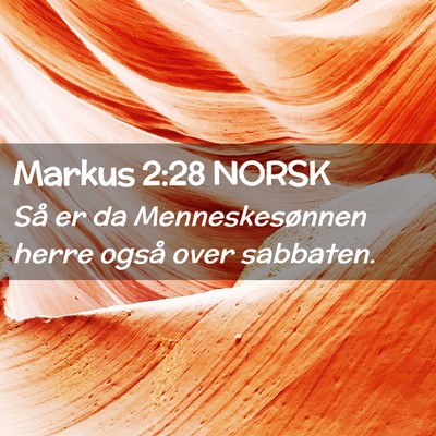 Picture 02 - Markus 2:28 NORSK - Så er da Menneskesønnen herre også over - Bible Verse Picture