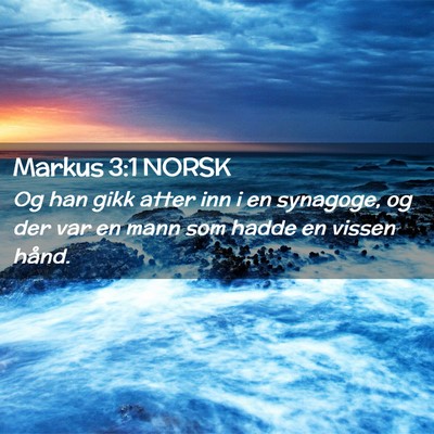 Picture 02 - Markus 3:1 NORSK - Og han gikk atter inn i en synagoge, og der var - Bible Verse Picture