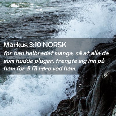 Picture 02 - Markus 3:10 NORSK - for han helbredet mange, så at alle de som hadde - Bible Verse Picture