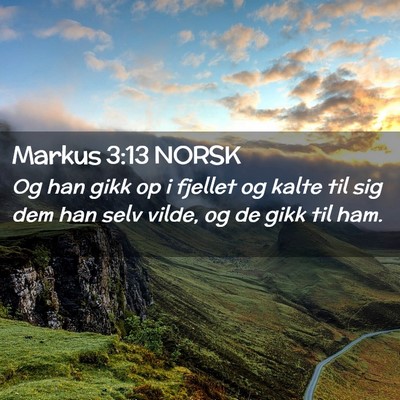 Picture 02 - Markus 3:13 NORSK - Og han gikk op i fjellet og kalte til sig dem han - Bible Verse Picture