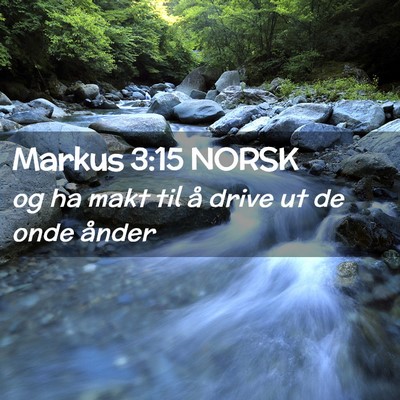 Picture 02 - Markus 3:15 NORSK - og ha makt til å drive ut de onde - Bible Verse Picture