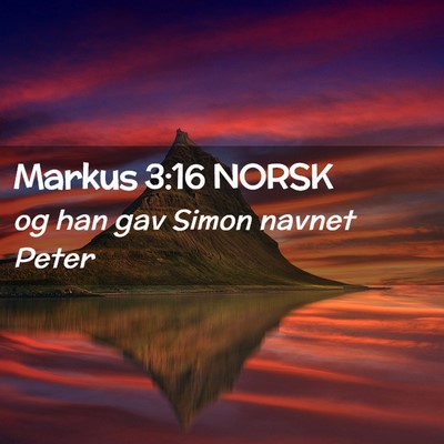Picture 02 - Markus 3:16 NORSK - og han gav Simon navnet - Bible Verse Picture