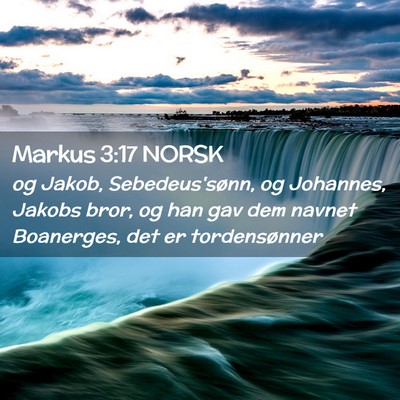 Picture 02 - Markus 3:17 NORSK - og Jakob, Sebedeus'sønn, og Johannes, Jakobs - Bible Verse Picture