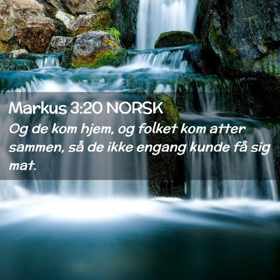 Picture 02 - Markus 3:20 NORSK - Og de kom hjem, og folket kom atter sammen, så - Bible Verse Picture