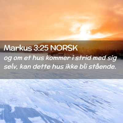 Picture 02 - Markus 3:25 NORSK - og om et hus kommer i strid med sig selv, kan - Bible Verse Picture