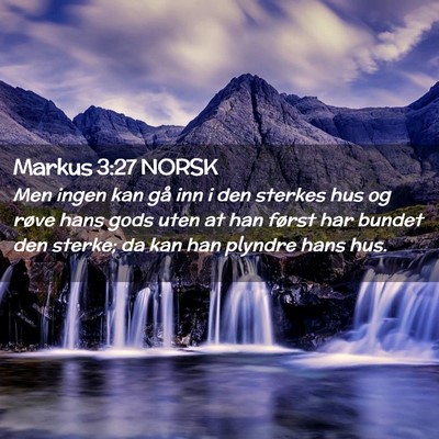 Picture 02 - Markus 3:27 NORSK - Men ingen kan gå inn i den sterkes hus og røve - Bible Verse Picture