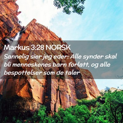 Picture 02 - Markus 3:28 NORSK - Sannelig sier jeg eder: Alle synder skal bli - Bible Verse Picture