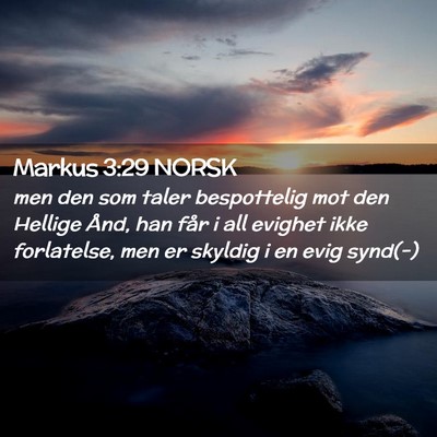 Picture 02 - Markus 3:29 NORSK - men den som taler bespottelig mot den Hellige - Bible Verse Picture
