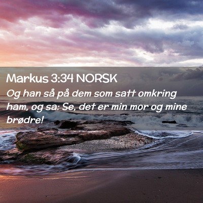 Picture 02 - Markus 3:34 NORSK - Og han så på dem som satt omkring ham, og sa: - Bible Verse Picture