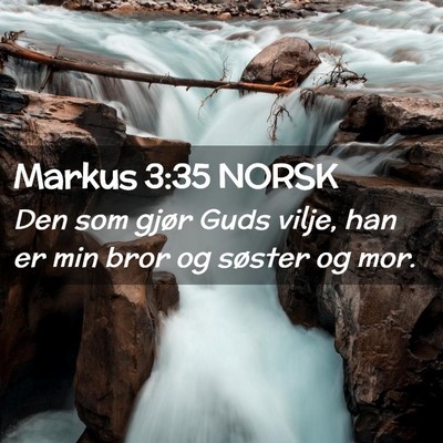 Picture 02 - Markus 3:35 NORSK - Den som gjør Guds vilje, han er min bror og - Bible Verse Picture