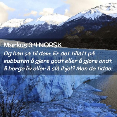 Picture 02 - Markus 3:4 NORSK - Og han sa til dem: Er det tillatt på sabbaten å - Bible Verse Picture