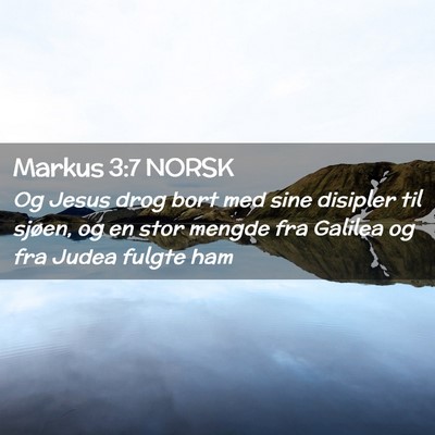 Picture 02 - Markus 3:7 NORSK - Og Jesus drog bort med sine disipler til sjøen, - Bible Verse Picture