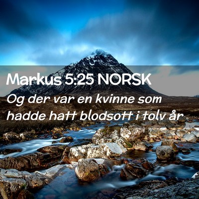 Picture 02 - Markus 5:25 NORSK - Og der var en kvinne som hadde hatt blodsott i - Bible Verse Picture