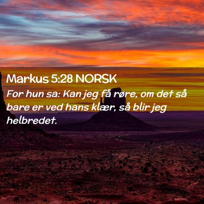 Picture 02 - Markus 5:28 NORSK - For hun sa: Kan jeg få røre, om det så bare er - Bible Verse Picture