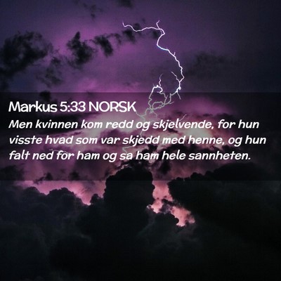 Picture 02 - Markus 5:33 NORSK - Men kvinnen kom redd og skjelvende, for hun - Bible Verse Picture