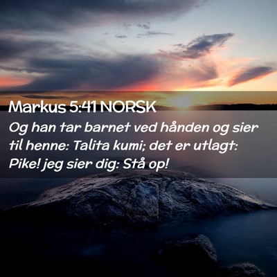 Picture 02 - Markus 5:41 NORSK - Og han tar barnet ved hånden og sier til henne: - Bible Verse Picture
