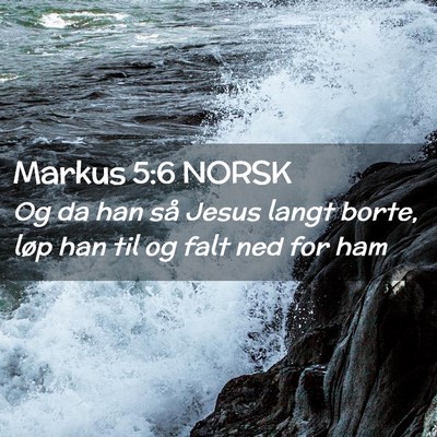 Picture 02 - Markus 5:6 NORSK - Og da han så Jesus langt borte, løp han til og - Bible Verse Picture
