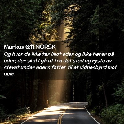 Picture 02 - Markus 6:11 NORSK - Og hvor de ikke tar imot eder og ikke hører på - Bible Verse Picture