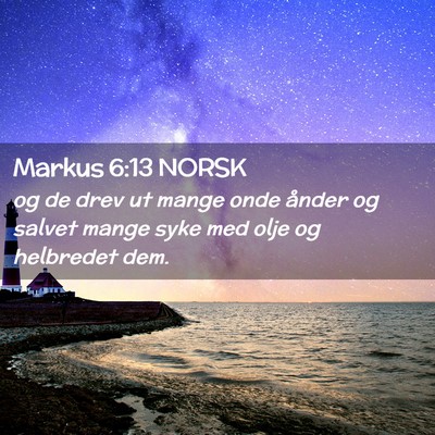 Picture 02 - Markus 6:13 NORSK - og de drev ut mange onde ånder og salvet mange - Bible Verse Picture