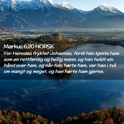 Picture 02 - Markus 6:20 NORSK - For Herodes fryktet Johannes, fordi han kjente - Bible Verse Picture
