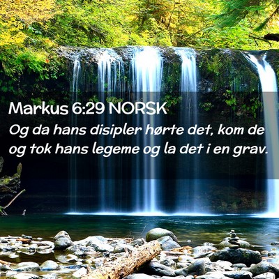 Picture 02 - Markus 6:29 NORSK - Og da hans disipler hørte det, kom de og tok - Bible Verse Picture