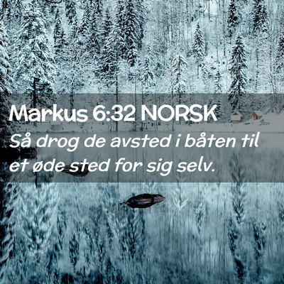 Picture 02 - Markus 6:32 NORSK - Så drog de avsted i båten til et øde sted for - Bible Verse Picture