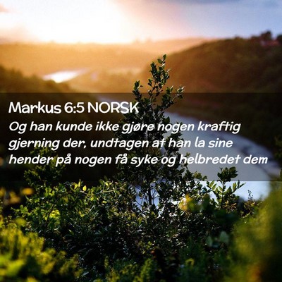 Picture 02 - Markus 6:5 NORSK - Og han kunde ikke gjøre nogen kraftig gjerning - Bible Verse Picture