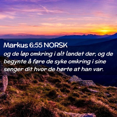 Picture 02 - Markus 6:55 NORSK - og de løp omkring i alt landet der, og de - Bible Verse Picture