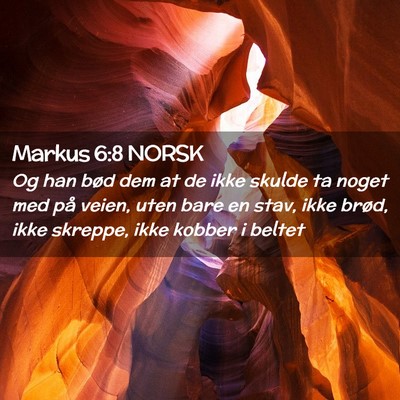 Picture 02 - Markus 6:8 NORSK - Og han bød dem at de ikke skulde ta noget med - Bible Verse Picture
