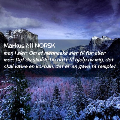 Picture 02 - Markus 7:11 NORSK - men I sier: Om et menneske sier til far eller - Bible Verse Picture