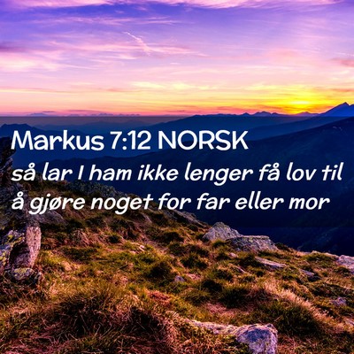 Picture 02 - Markus 7:12 NORSK - så lar I ham ikke lenger få lov til å gjøre - Bible Verse Picture