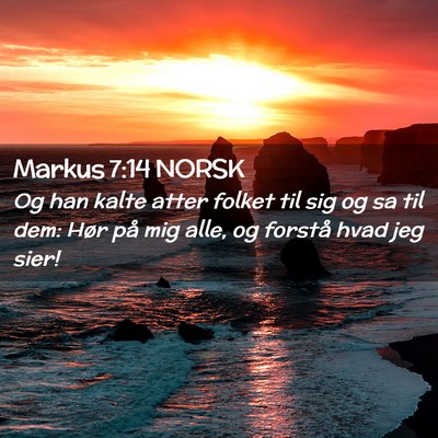 Picture 02 - Markus 7:14 NORSK - Og han kalte atter folket til sig og sa til dem: - Bible Verse Picture