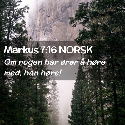 Picture 02 - Markus 7:16 NORSK - Om nogen har ører å høre med, han - Bible Verse Picture