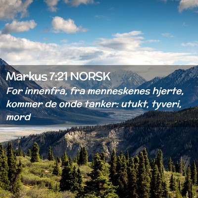 Picture 02 - Markus 7:21 NORSK - For innenfra, fra menneskenes hjerte, kommer de - Bible Verse Picture