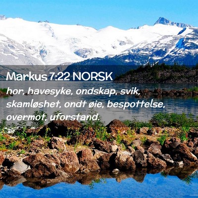 Picture 02 - Markus 7:22 NORSK - hor, havesyke, ondskap, svik, skamløshet, ondt - Bible Verse Picture